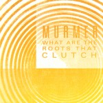 :::  cd release, what are the roots that clutch  :::